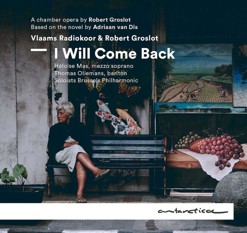 THOMAS OLIEMANS, Robert Groslot I Will Come Back (a Chamber Opera) CD