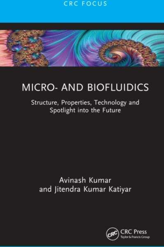 Micro and Biofluidics Structure, Properties, Technology and Spotlight into the Future