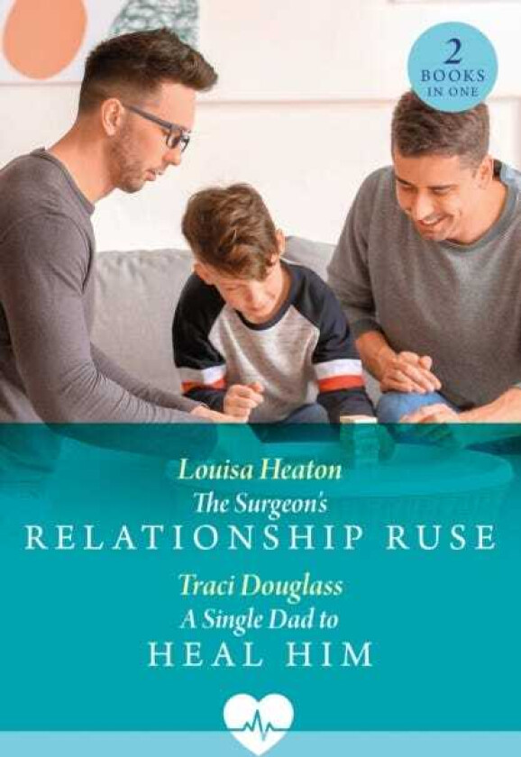 The Surgeon's Relationship Ruse / A Single Dad To Heal Him The Surgeon's Relationship Ruse / a Single Dad to Heal Him