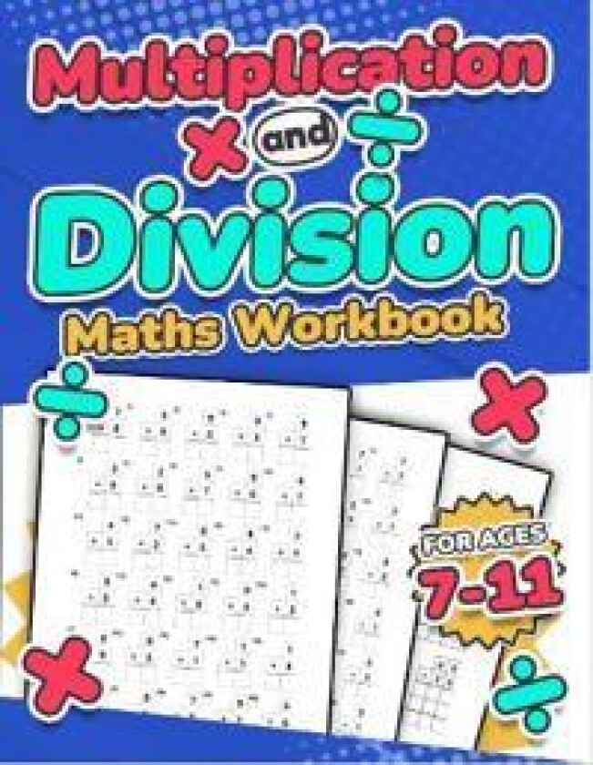 Multiplication and Division Maths Workbook | Kids Ages 7-11 | Times and Multiply | 100 Timed Maths Test Drills | Grade 2, 3, 4, 5,and 6 | Year 2, 3