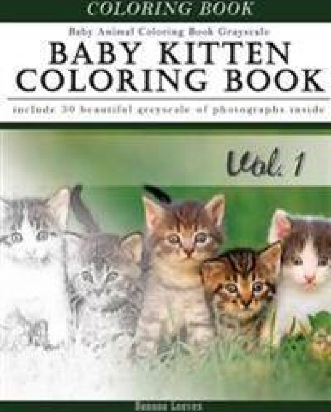 Baby Kitten Coloring Book Baby Animal Coloring Book Grayscale: Creativity and Mindfulness Sketch Greyscale Coloring Book for Adults and Grown Ups