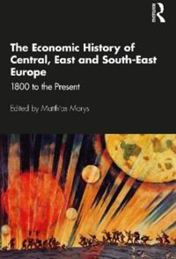 The Economic History of Central, East and South-East Europe