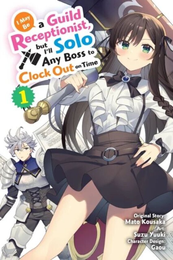 I May Be a Guild Receptionist, But I'll Solo Any Boss to Clock Out on Time, Vol. 1 (Manga) av Mato Kousaka