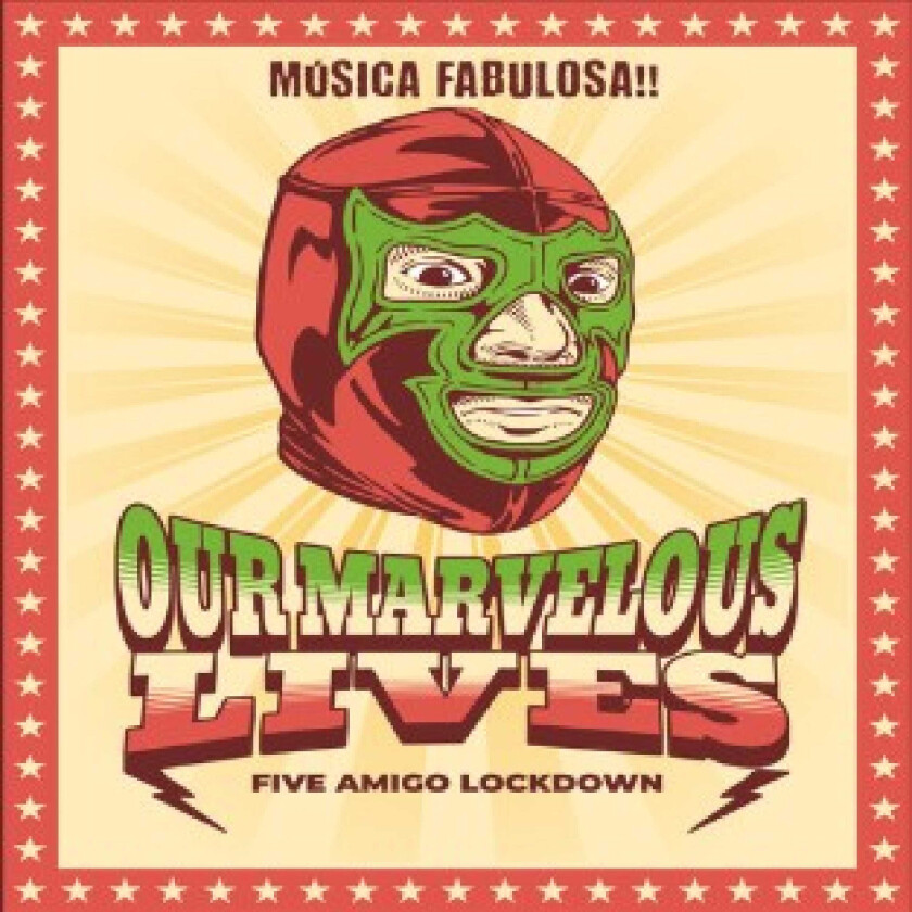 Our Marvelous Lives Five Amigo Lockdown CD