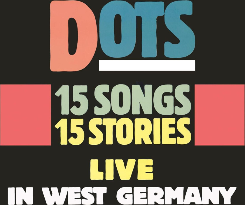 The Dots 15 Songs, 15 Stories: Live In West Germany CD