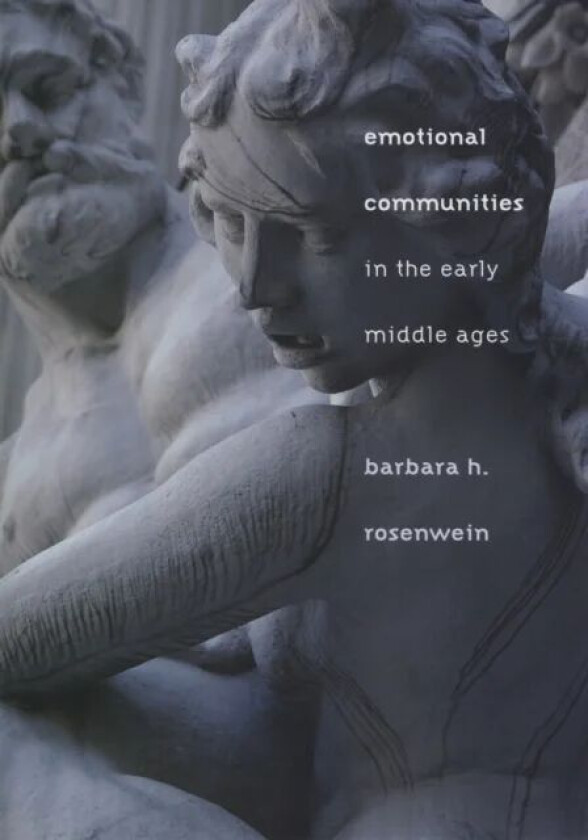 Emotional Communities in the Early Middle Ages av Barbara H. Rosenwein