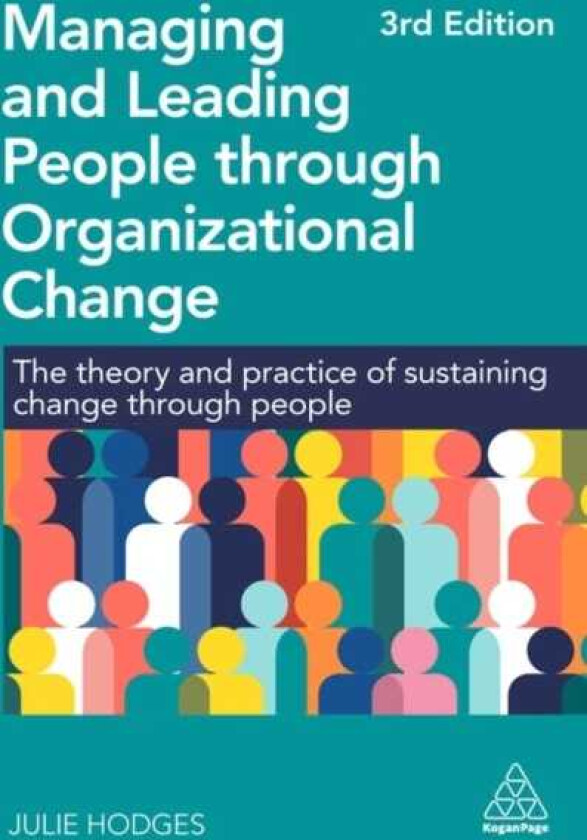 Managing and Leading People through Organizational Change The Theory and Practice of Sustaining Change through People