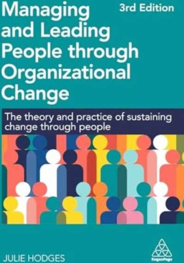 Managing and Leading People through Organizational Change The Theory and Practice of Sustaining Change through People
