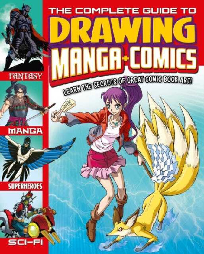 The Complete Guide to Drawing Manga + Comics Learn the Secrets of Great Comic Book Art!
