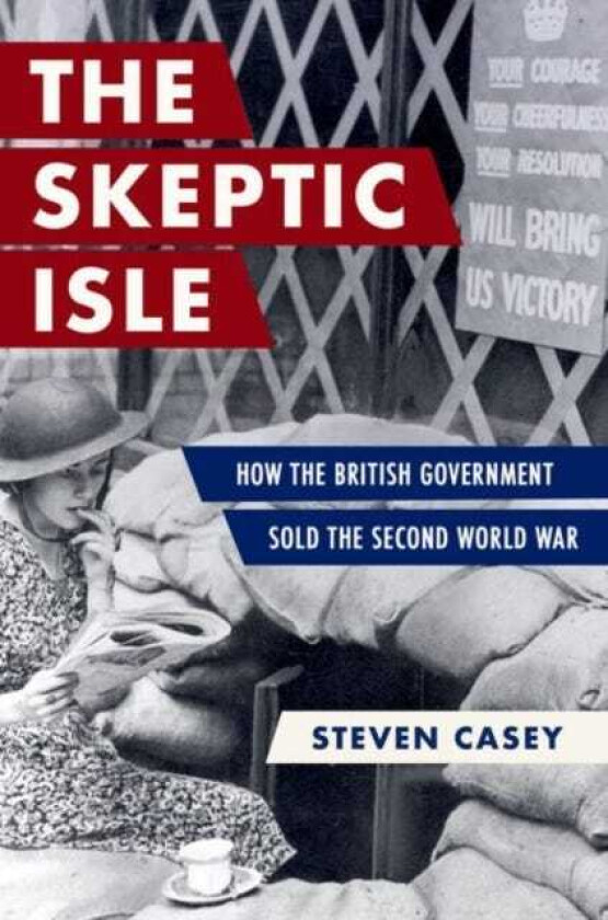 The Skeptic Isle How the British Government Sold the Second World War