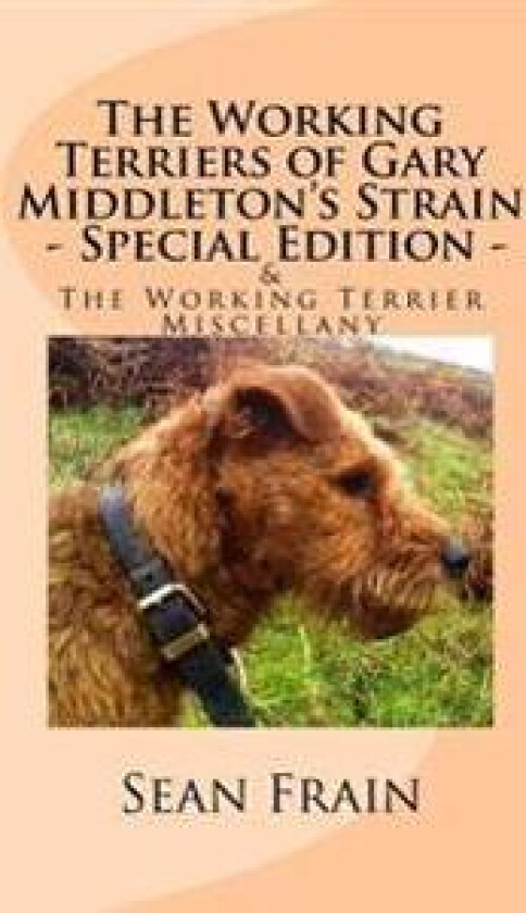 The Working Terriers of Gary Middleton's Strain - Special Edition: Also Featuring the Working Terrier Miscellany