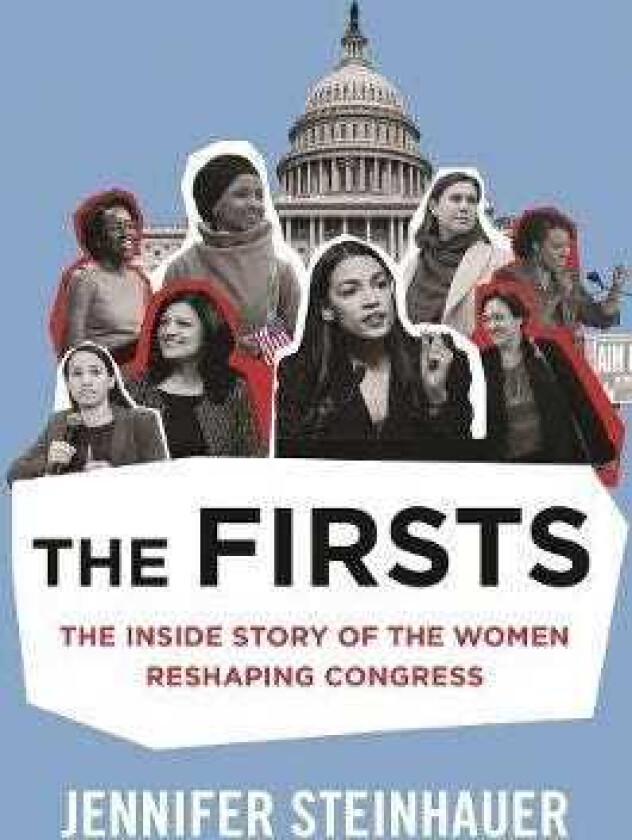 The Firsts The Inside Story of the Women Reshaping Congress