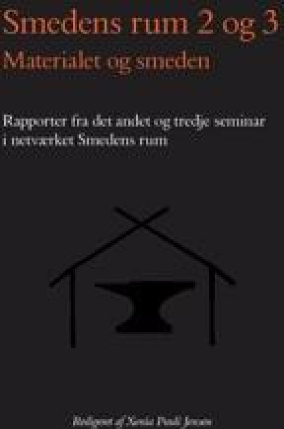 Smedens rum 2 og 3, Materialet og smeden.