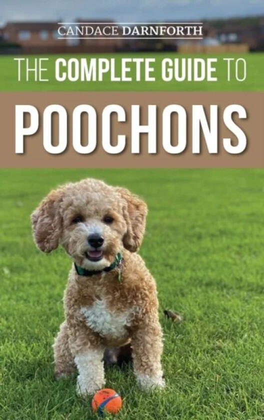 The Complete Guide to Poochons av Candace Darnforth