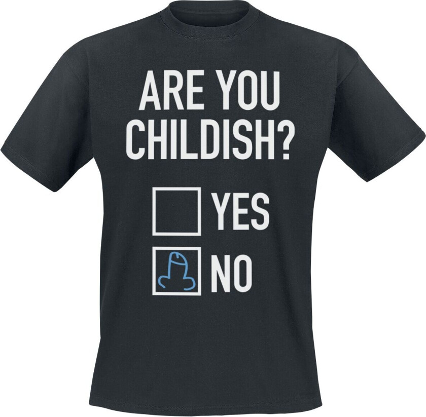 Fun T-skjorte - Are you childish - S til 5XL - Herrer - svart