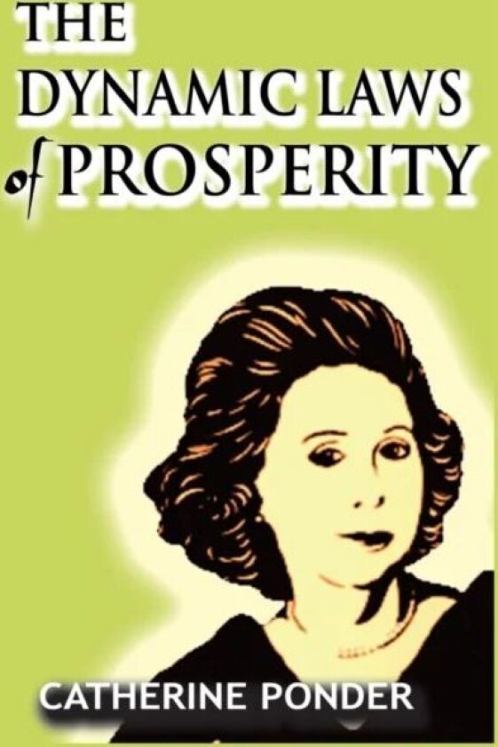 The Dynamic Laws of Prosperity av Catherine Ponder