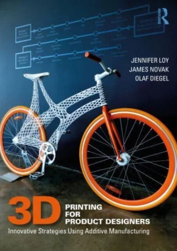 3D Printing for Product Designers av Jennifer Loy, James Novak, Olaf Diegel
