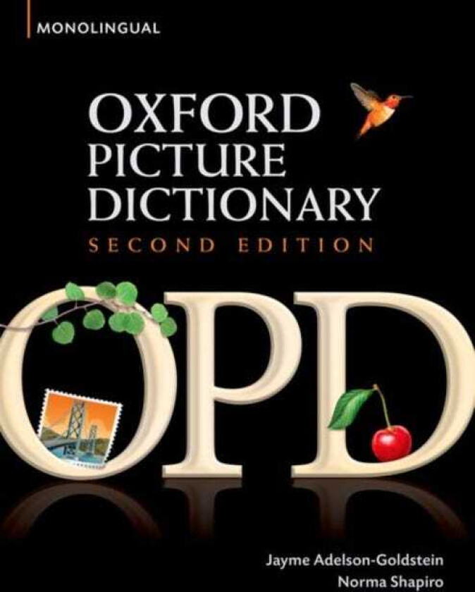 Oxford Picture Dictionary Second Edition: Monolingual (American English) Dictionary Monolingual (American English) dictionary for teenage and adult students