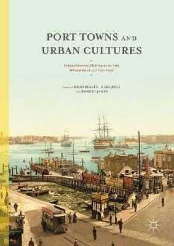 Port Towns and Urban Cultures International Histories of the Waterfront, c.17002000