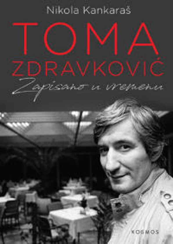 Toma Zdravkovic: zapisano u vremenu