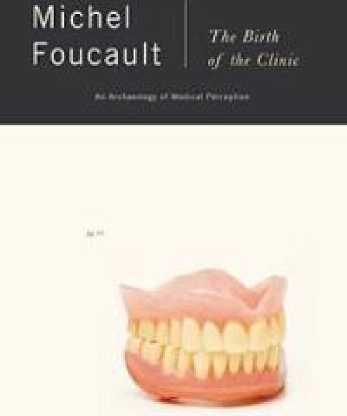 The Birth of the Clinic: An Archaeology of Medical Perception