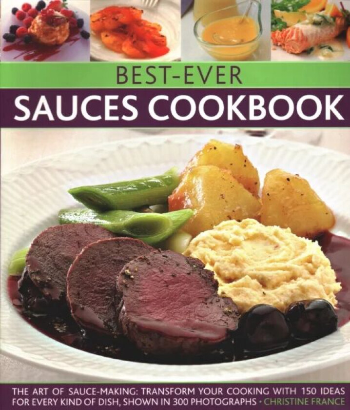 Best-Ever Sauces Cookbook av Christine France