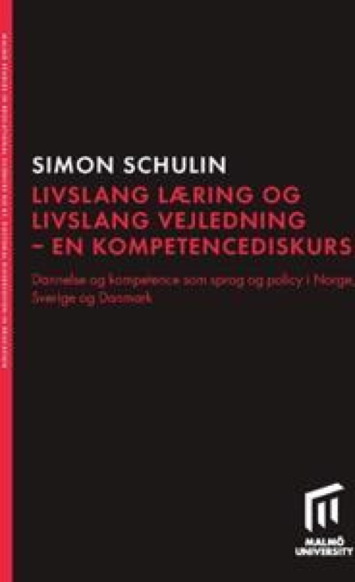 Livslang læring och livslang vejledning - en kompetencediskurs : dannelse og kompetence som sprog og policy i Norge, Sverige og Danmark
