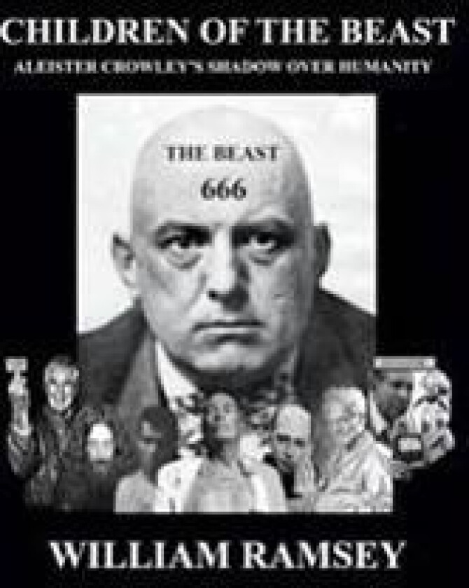 Children of the Beast: Aleister Crowley's Shadow Over Humanity.