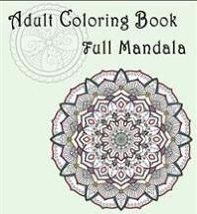 Adult Coloring Book: Full Mandala: Mandalas for Stress relief