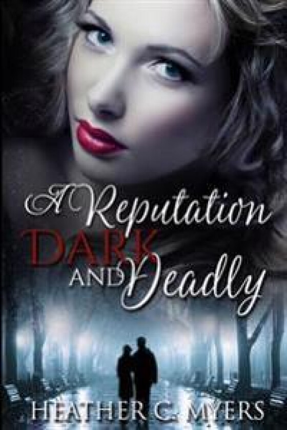 A Reputation Dark & Deadly: Book 2 in the Dark & Deadly Trilogy