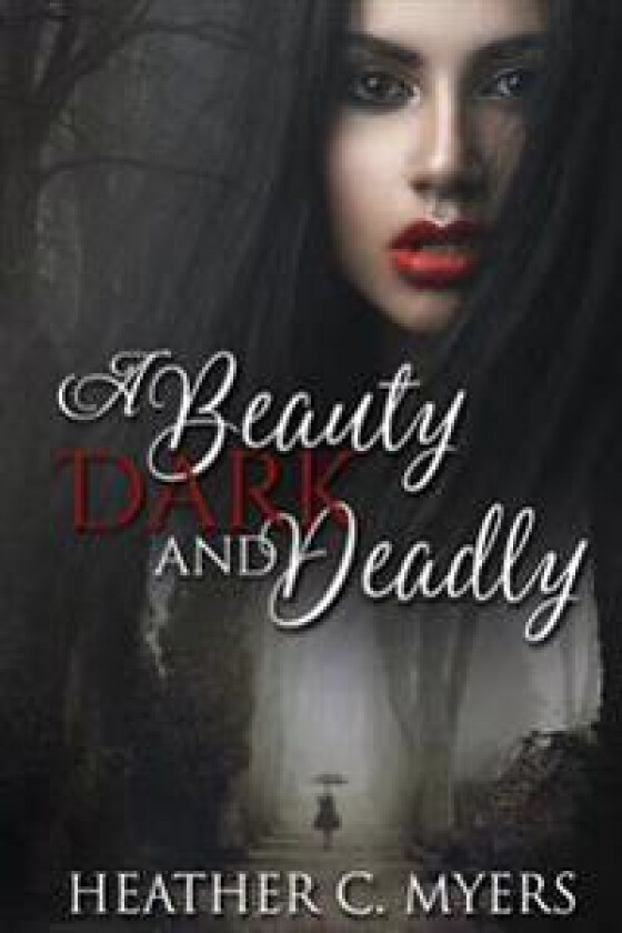 A Beauty Dark & Deadly: Book 1 in the Dark & Deadly Trilogy