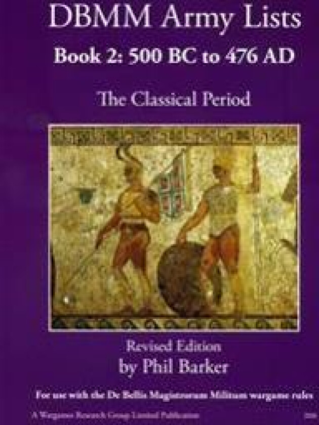 DBMM Army Lists Book 2: The Classical Period 500BC to 476AD