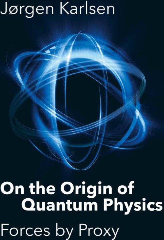 On the origin of quantum physics av Jørgen Karlsen
