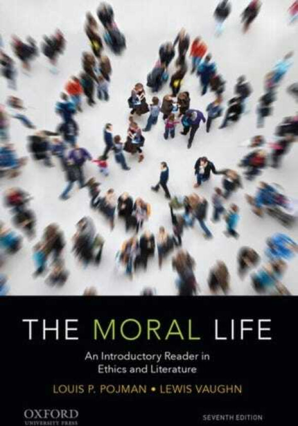 The Moral Life An Introductory Reader in Ethics and Literature