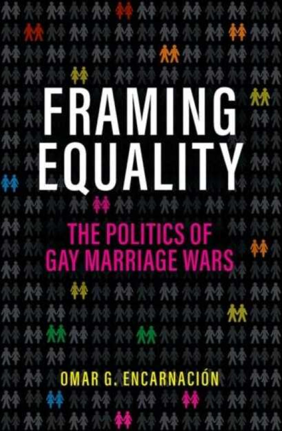 Framing Equality The Politics of the Gay Rights Backlash