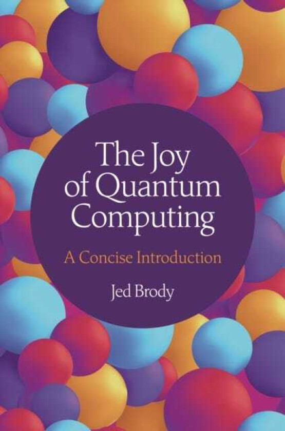 The Joy of Quantum Computing A Concise Introduction