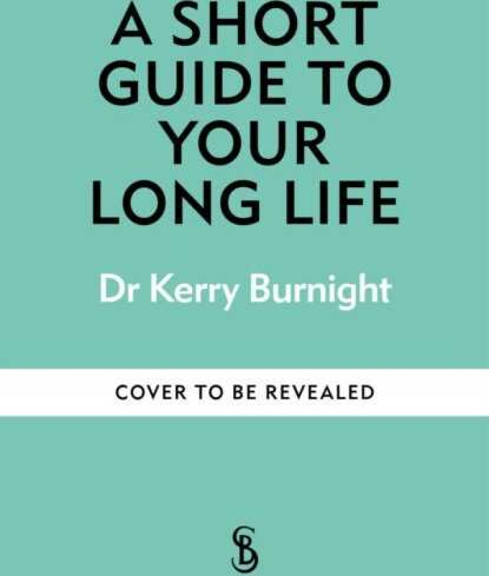 A Short Guide to Your Long Life