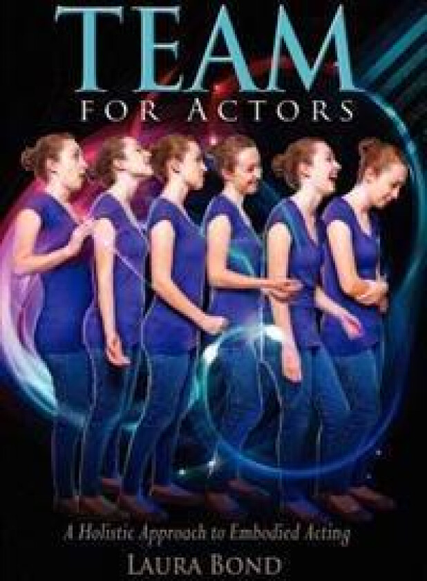Team for Actors: A Holistic Approach to Embodied Acting