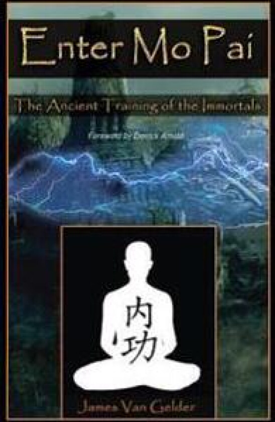 Enter Mo Pai: The Ancient Training of the Immortals
