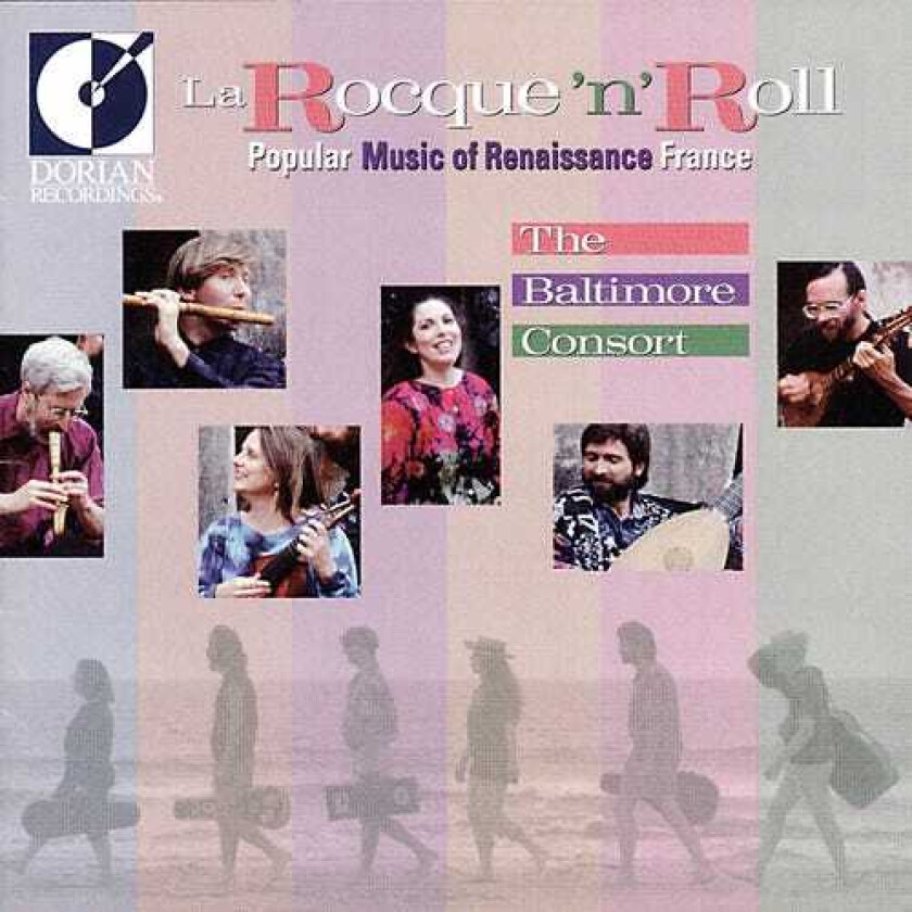 Baltimore Consort, Custer Larue, Larry Lipkis, Mark Cudek, Mary Anne Ballard, Ronn McFarlane, Eustache Du Caurroy, Pierre Attaingnant Rocque 'n' Roll: Popular Music Of Renaissance CD