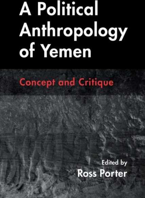 A Political Anthropology of Yemen Concept and Critique