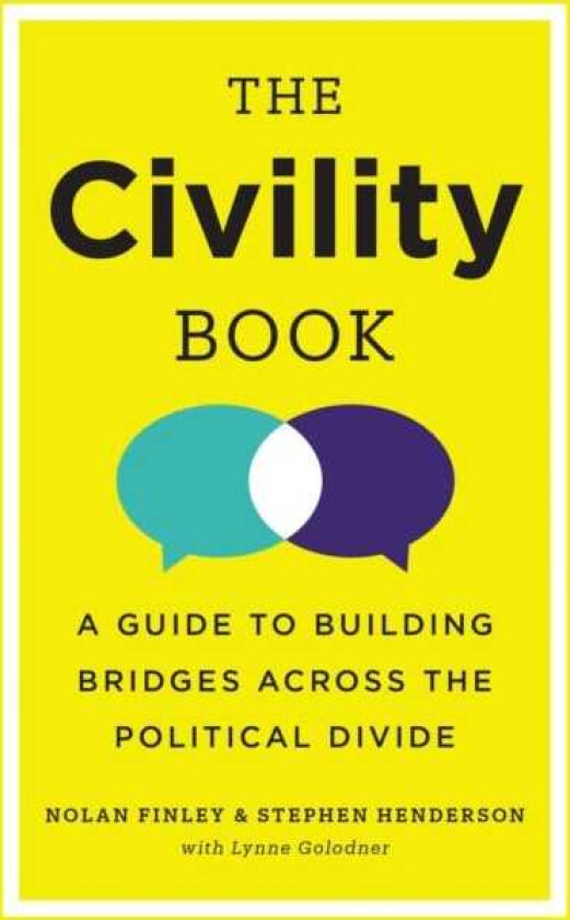 The Civility Book A Guide to Building Bridges Across the Political Divide