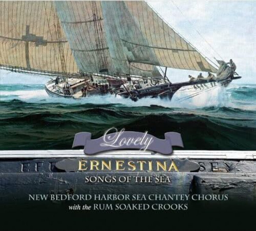 New Bedford Harbor Sea Chantey Chorus Lovely Ernestina Songs Of The Sea CD