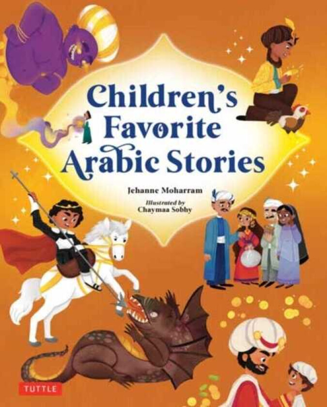Children's Favorite Arabic Stories Fables and Folk Tales from Across the Arabic Speaking World