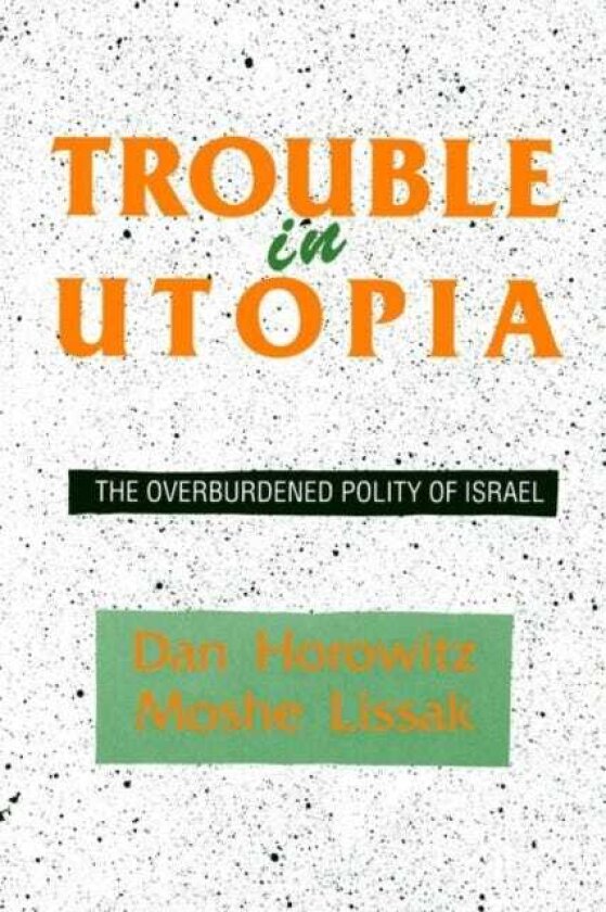Trouble in Utopia The Overburdened Polity of Israel
