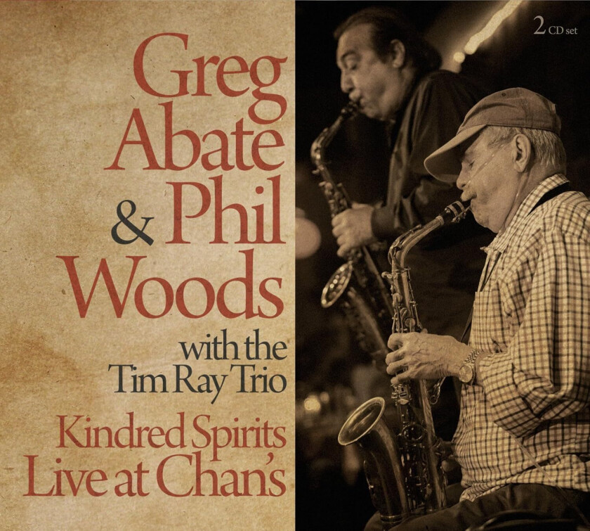 Greg Abate, Phil Woods, Tim Ray Kindred Spirits: Live At Chan's CD