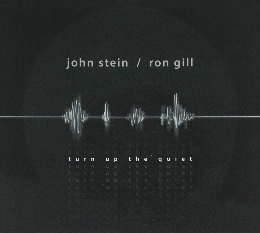 John Stein, Ron Gill Turn Up The Quiet CD