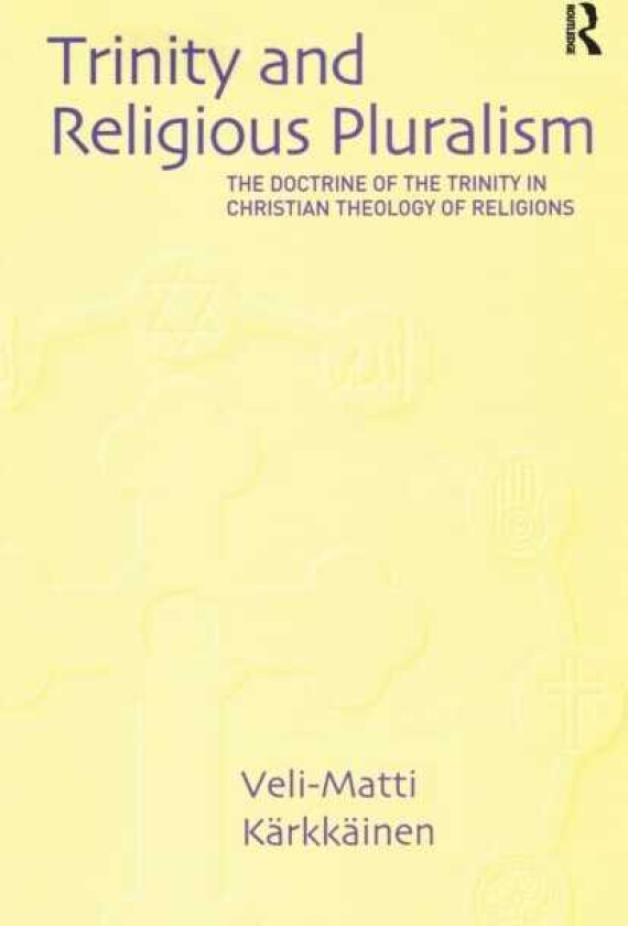 Trinity and Religious Pluralism The Doctrine of the Trinity in Christian Theology of Religions