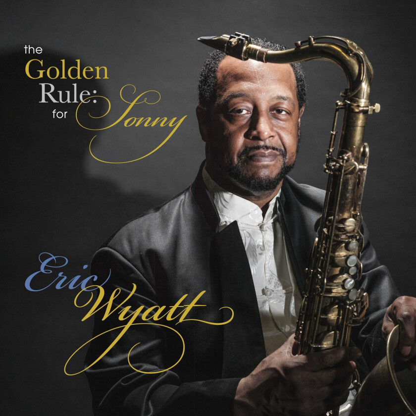 Eric Wyatt The Golden Rule: For Sonny CD