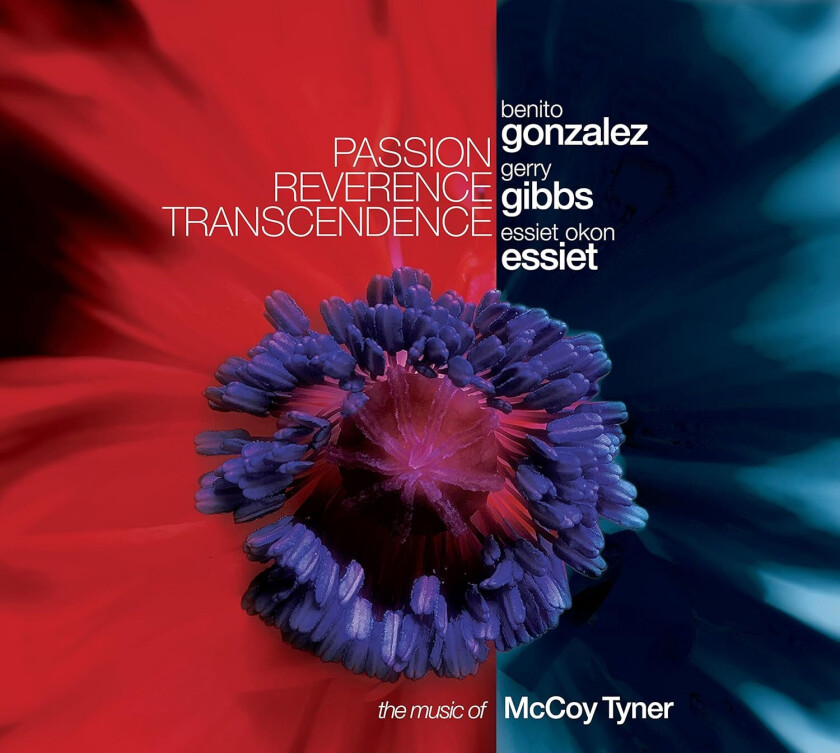 Gerry Gibbs, Benito Gonzalez, Essiet Okon Essiet Passion Reverence Transcendence: The Music Of McCoy Tyner CD